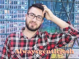 Alwaysgentlejosh