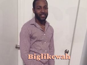 Biglikewah