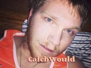 CalebWould