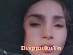 DrippnOnYu