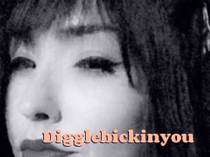 Digglebickinyou