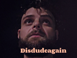 Disdudeagain