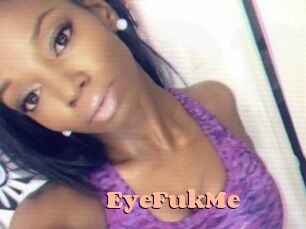 EyeFukMe
