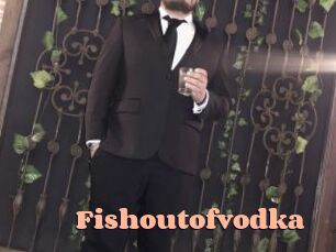 Fishoutofvodka