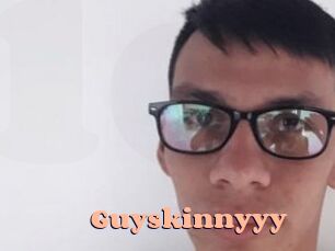 Guyskinnyyy