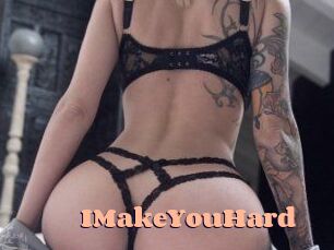 IMakeYouHard