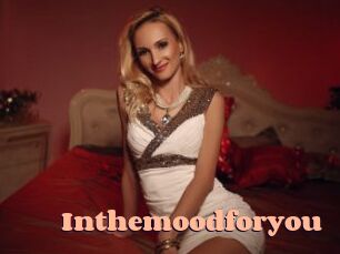 Inthemoodforyou