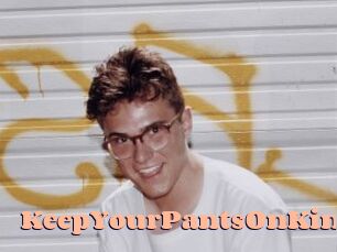 KeepYourPantsOnKing