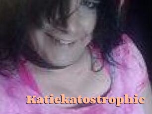 Katiekatostrophic