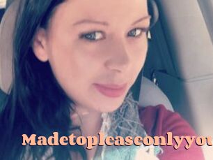 Madetopleaseonlyyou
