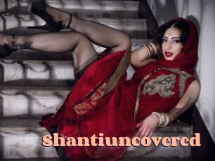 Shantiuncovered