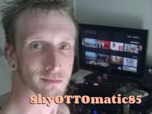 ShyOTTOmatic85