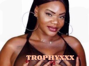 TROPHYXXX