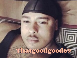 Thatgoodgood69