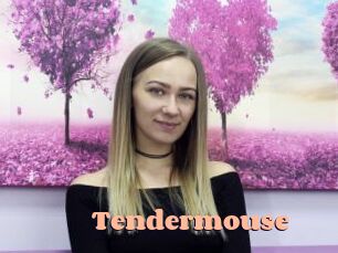Tendermouse