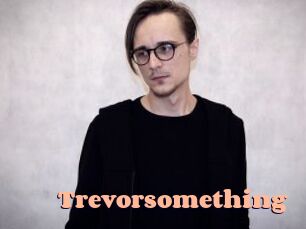 Trevorsomething