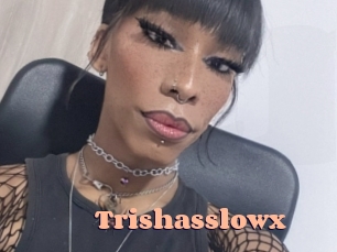 Trishasslowx