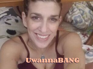 UwannaBANG