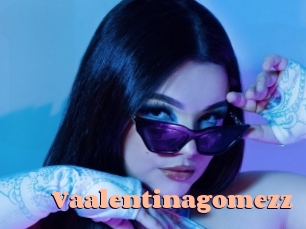 Vaalentinagomezz