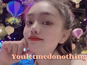 Youletmedonothing